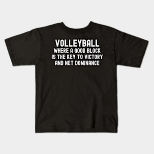 Volleyball Where a good block is the key to victory and net dominance Kids T-Shirt